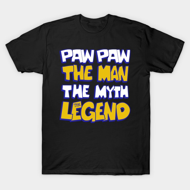 paw paw the man the myth the legend father day T-Shirt by JayD World